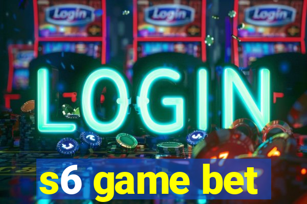 s6 game bet