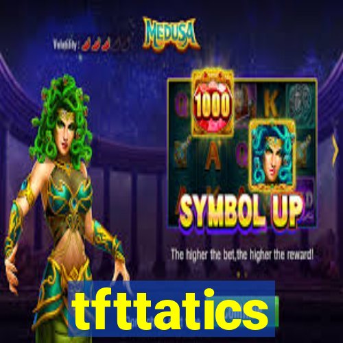 tfttatics