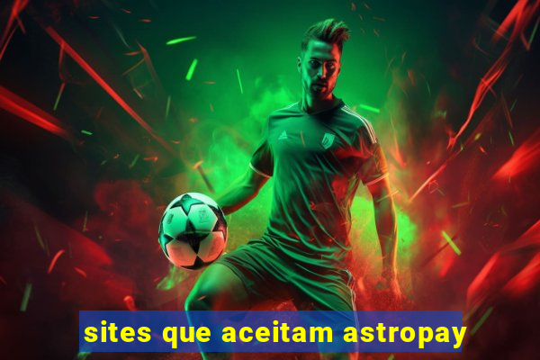 sites que aceitam astropay