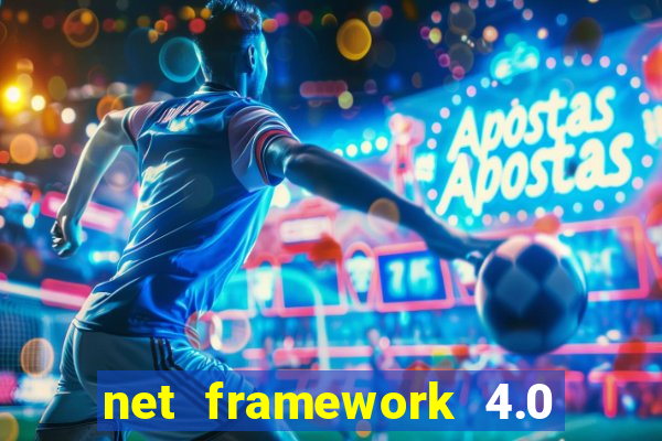 net framework 4.0 v 30319 windows 7 64 bit