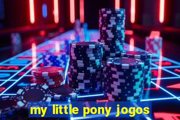 my little pony jogos
