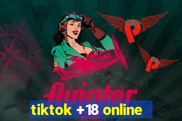 tiktok +18 online