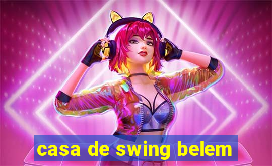 casa de swing belem