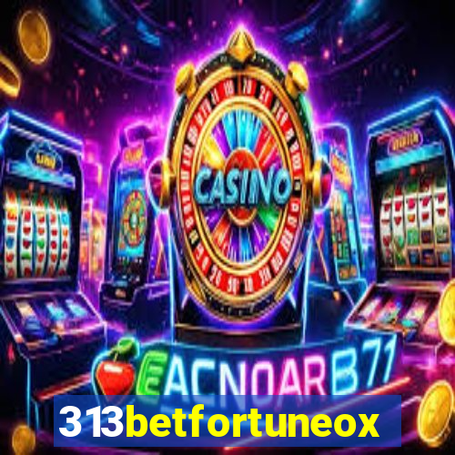 313betfortuneox