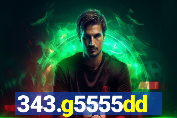 343.g5555dd