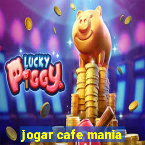 jogar cafe mania