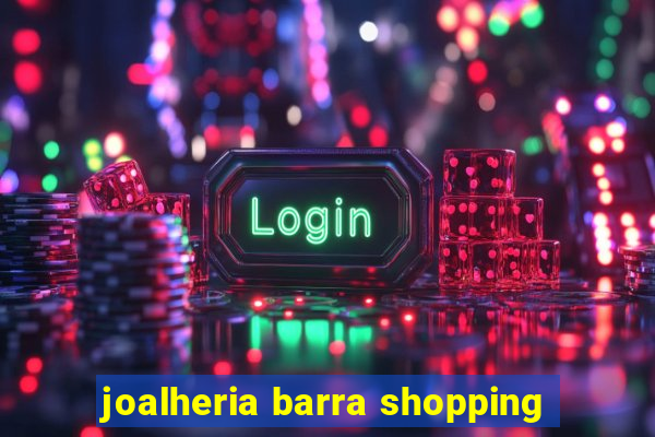 joalheria barra shopping