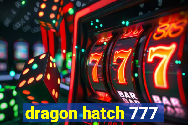 dragon hatch 777