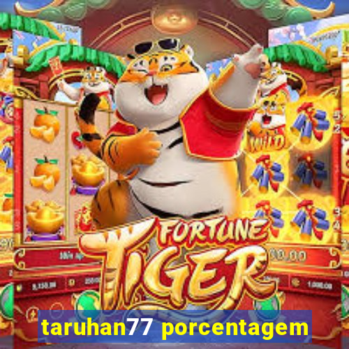 taruhan77 porcentagem