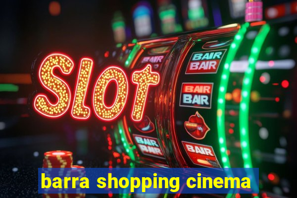 barra shopping cinema