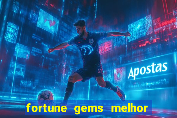 fortune gems melhor horário para jogar