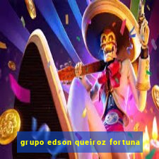 grupo edson queiroz fortuna