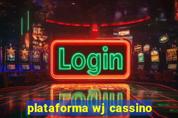 plataforma wj cassino