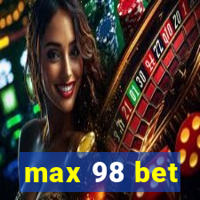 max 98 bet