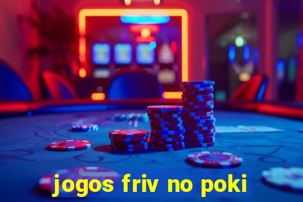 jogos friv no poki