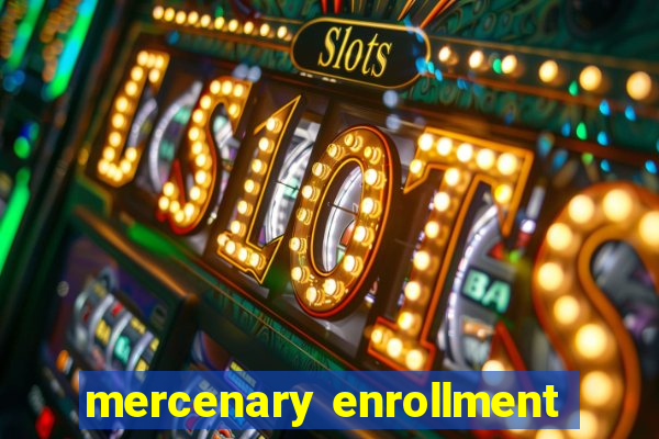 mercenary enrollment