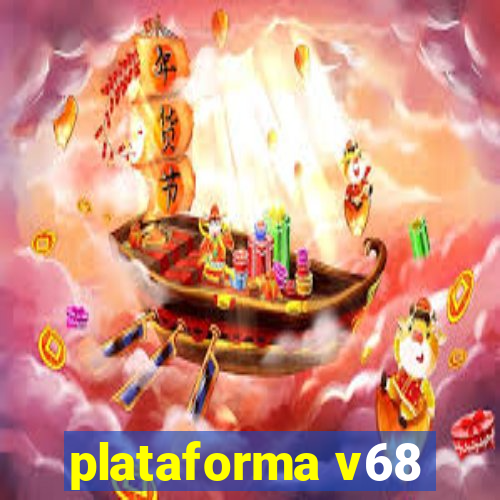 plataforma v68