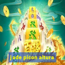 jade picon altura