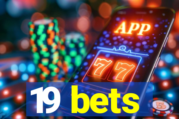 19 bets