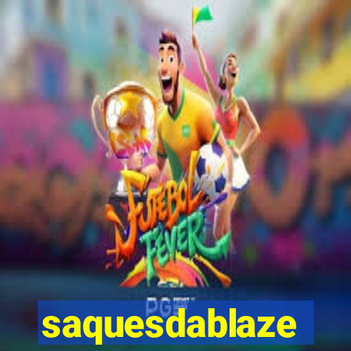 saquesdablaze