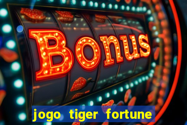 jogo tiger fortune paga mesmo