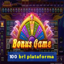 100 brl plataforma