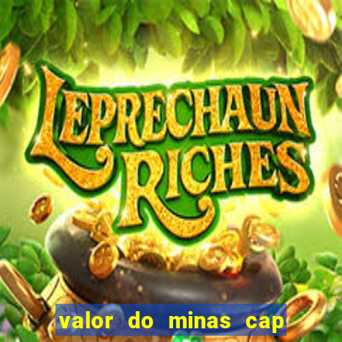 valor do minas cap dessa semana