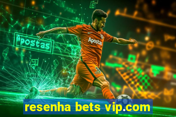 resenha bets vip.com