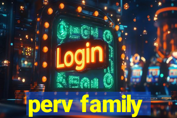 perv family