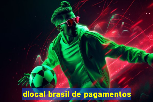 dlocal brasil de pagamentos
