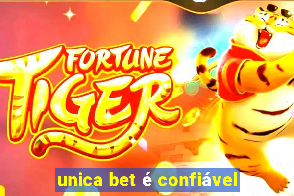 unica bet é confiável