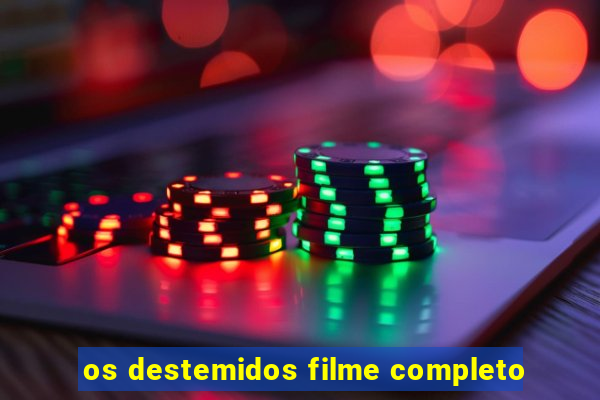 os destemidos filme completo