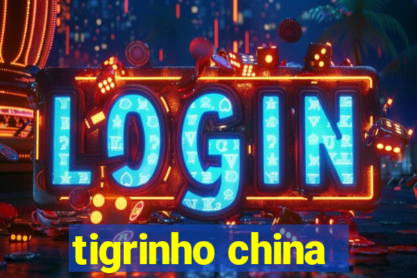 tigrinho china