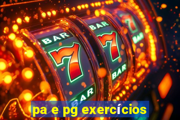 pa e pg exercícios