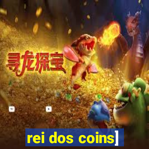 rei dos coins]