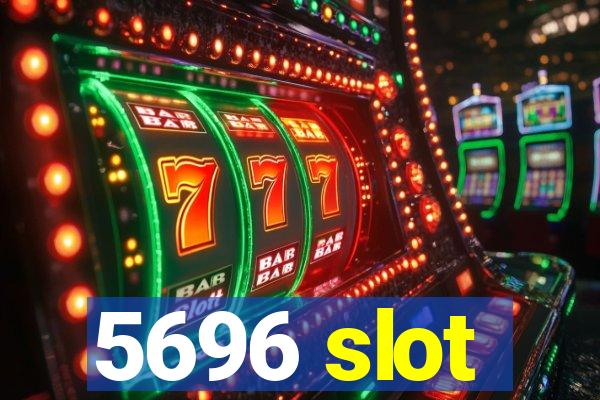 5696 slot