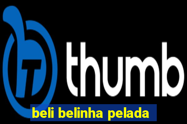 beli belinha pelada