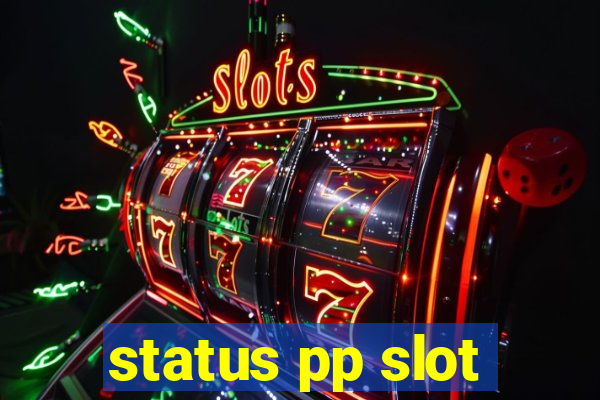 status pp slot