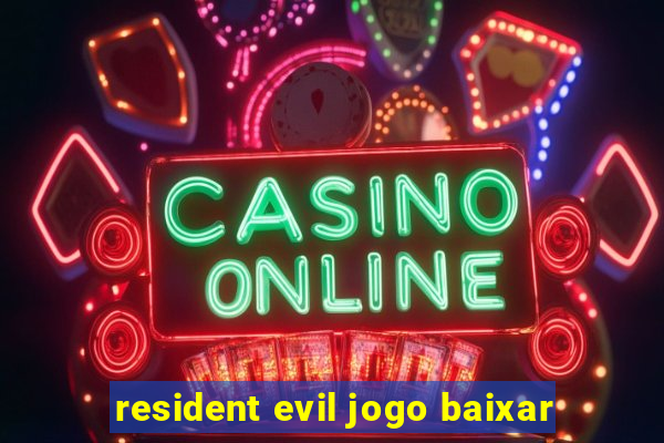resident evil jogo baixar