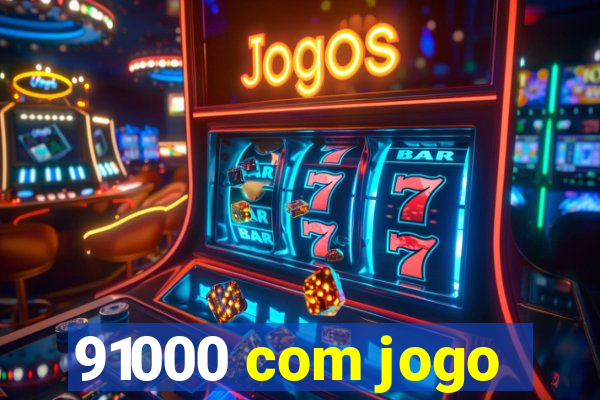 91000 com jogo
