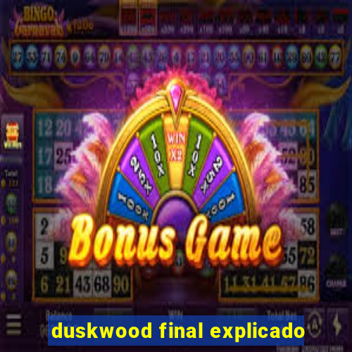 duskwood final explicado