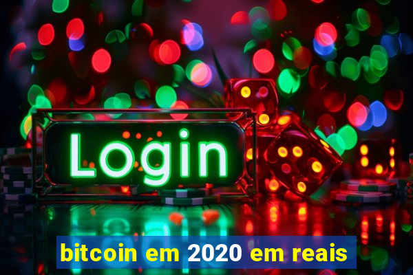 bitcoin em 2020 em reais