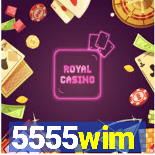 5555wim
