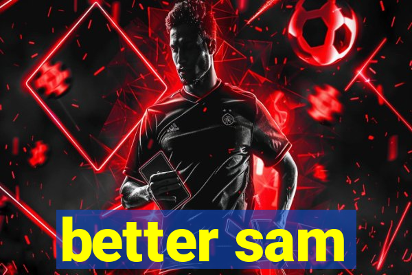better sam