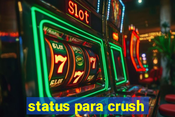 status para crush