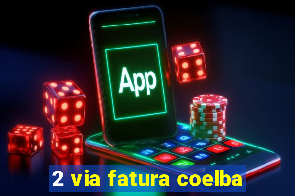 2 via fatura coelba