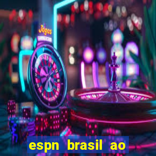 espn brasil ao vivo grátis