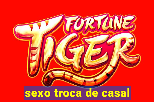 sexo troca de casal