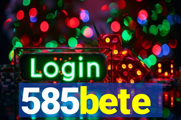 585bete