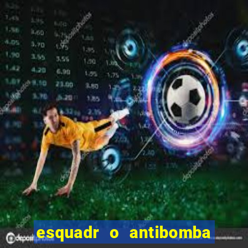 esquadr o antibomba salário quanto ganha um
